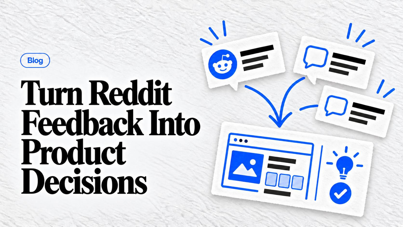 Reddit feedback cards with arrows pointing to a product interface, light bulb, and check mark, illustrating feedback informing product decisions.